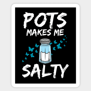 Pots Makes Me Salty Dysautonomia Awareness POTS HyperPOTS NCS Magnet